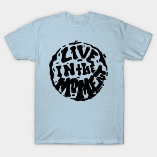 Live In The Moment T-Shirt